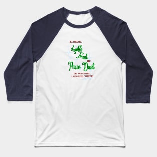 Pixie Dust and Coffee Baseball T-Shirt